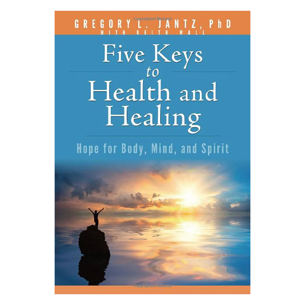 Five Keys to Health and Healing The Center • A Place of HOPE