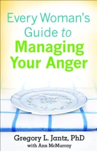 Every Woman’s Guide to Managing Your Anger