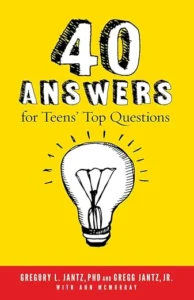 40 Answers for Teens’ Top Questions