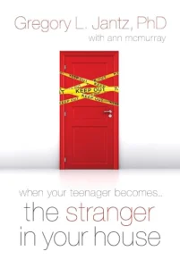 When Your Teenager Becomes the Stranger in Your House