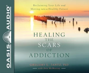 Healing the Scars of Addiction (Library ed.)